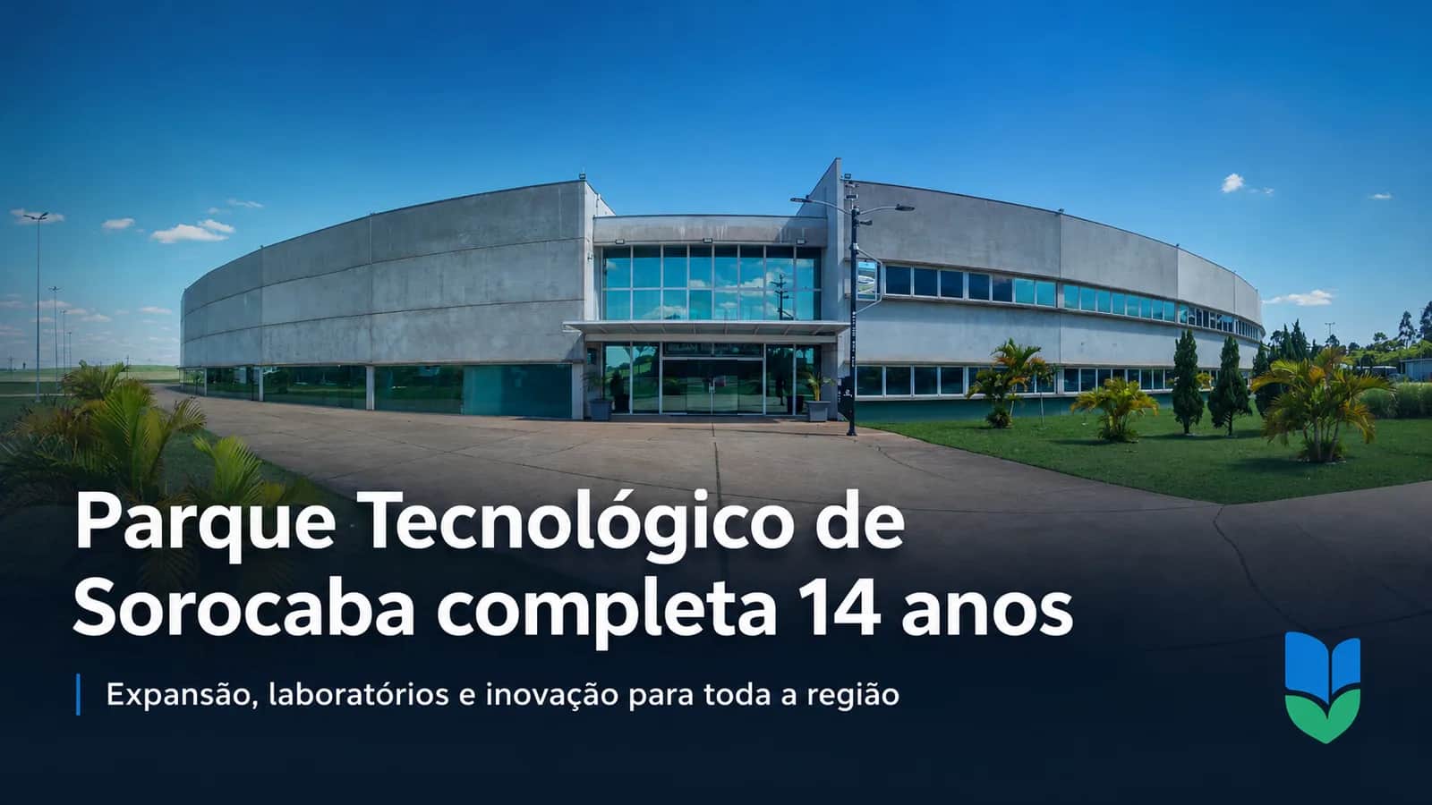 Parque Tecnológico de Sorocaba completa 14 anos e reforça oportunidades para Ces - Economia em Cesário Lange