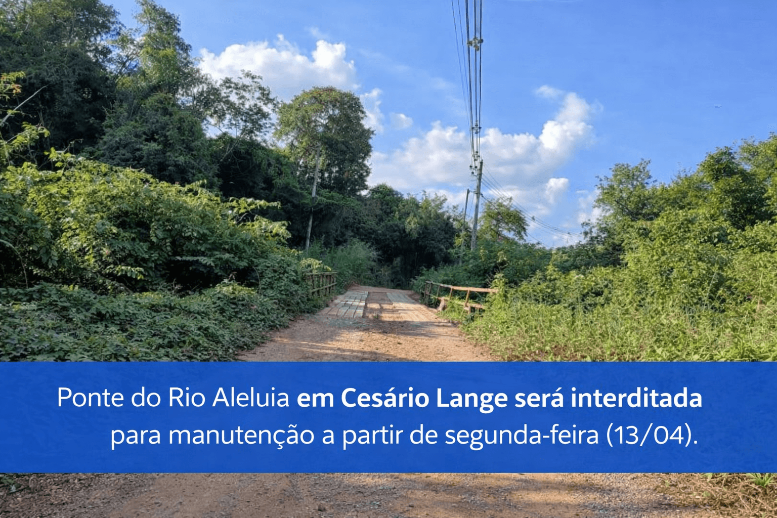 Ponte do Rio Aleluia será interditada para manutenção a partir de segunda-feira em Cesário Lange